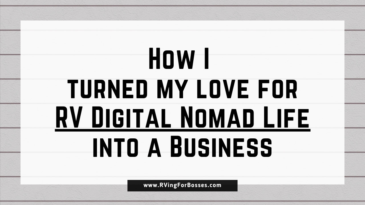 How I Turned My Love for the RV Digital Nomad Life into a Business
